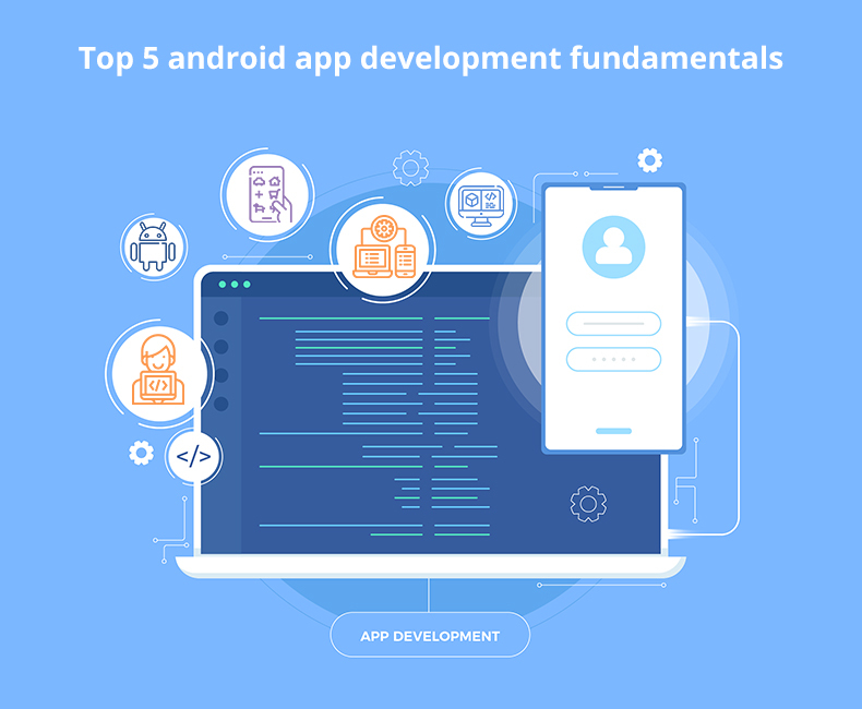 Top 5 Android App Development Fundamentals for Beginners
