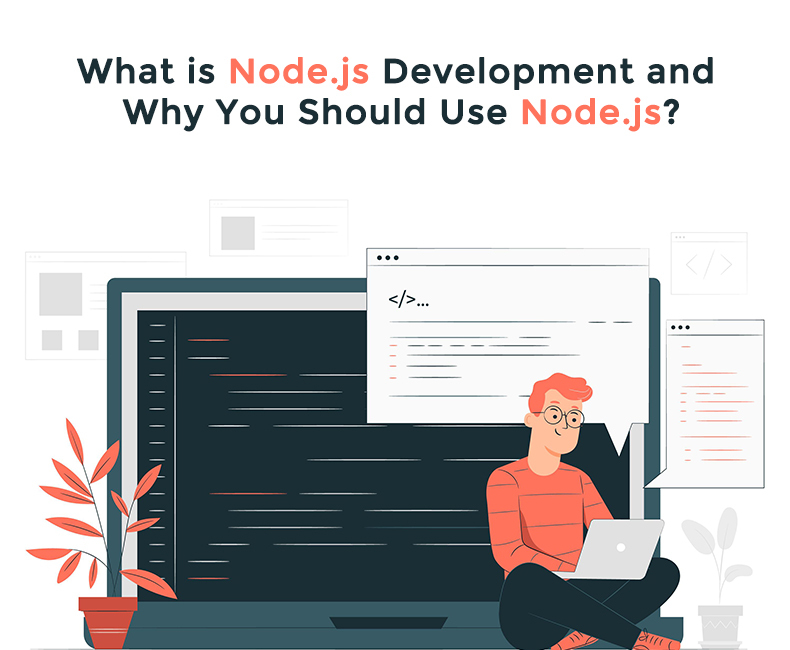 What is Node.js Development and Why You Should Use Node.js?