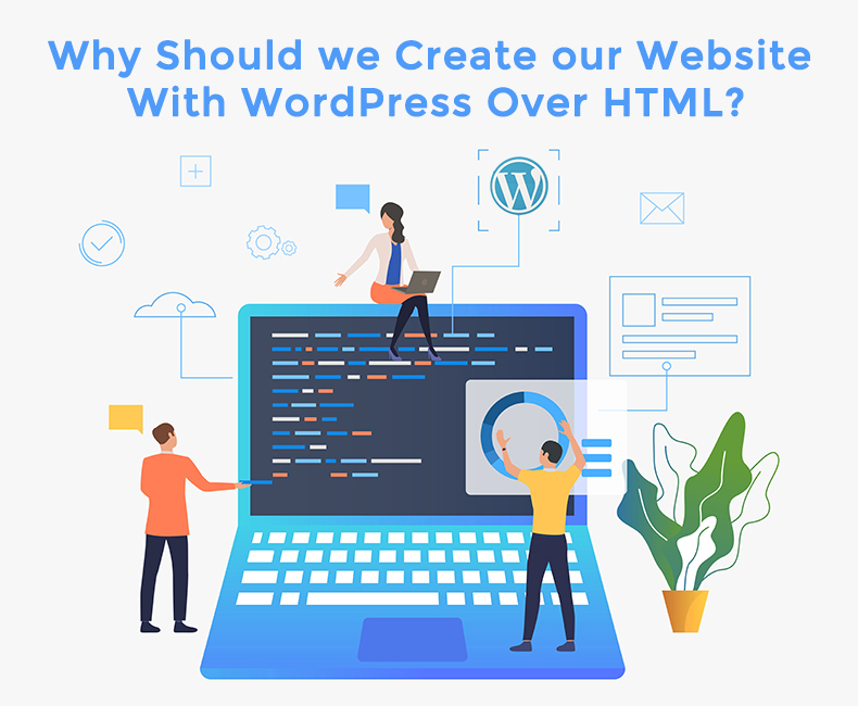 Why Should we Create our Website With WordPress Over HTML