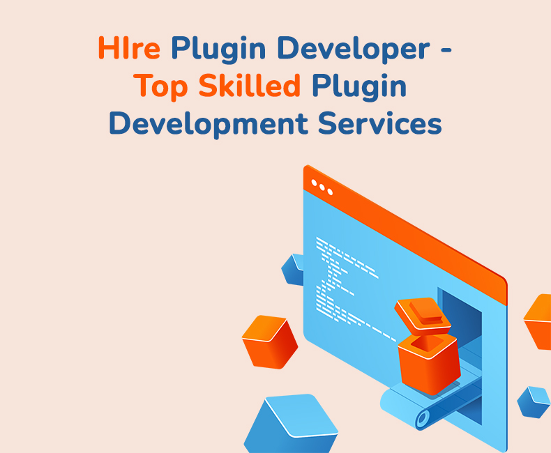 Hire Plugin Developer – Top Skilled Plugin Development Services 
