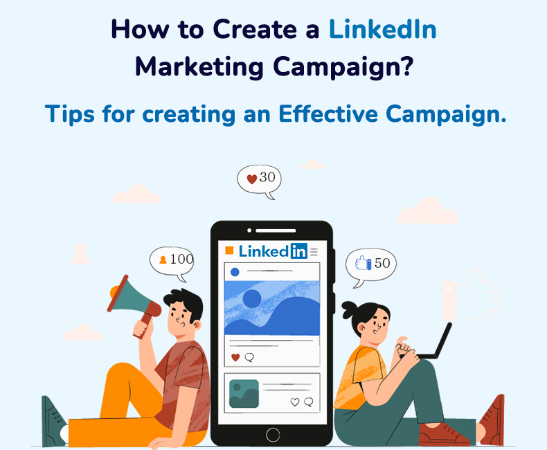 How to Create a LinkedIn Marketing Campaign? Tips for creating an Effective Campaign