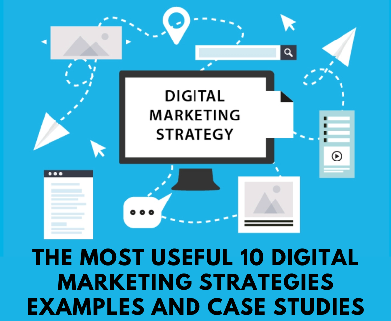 The Most Useful 10 Digital Marketing Strategies Examples And Case Studies