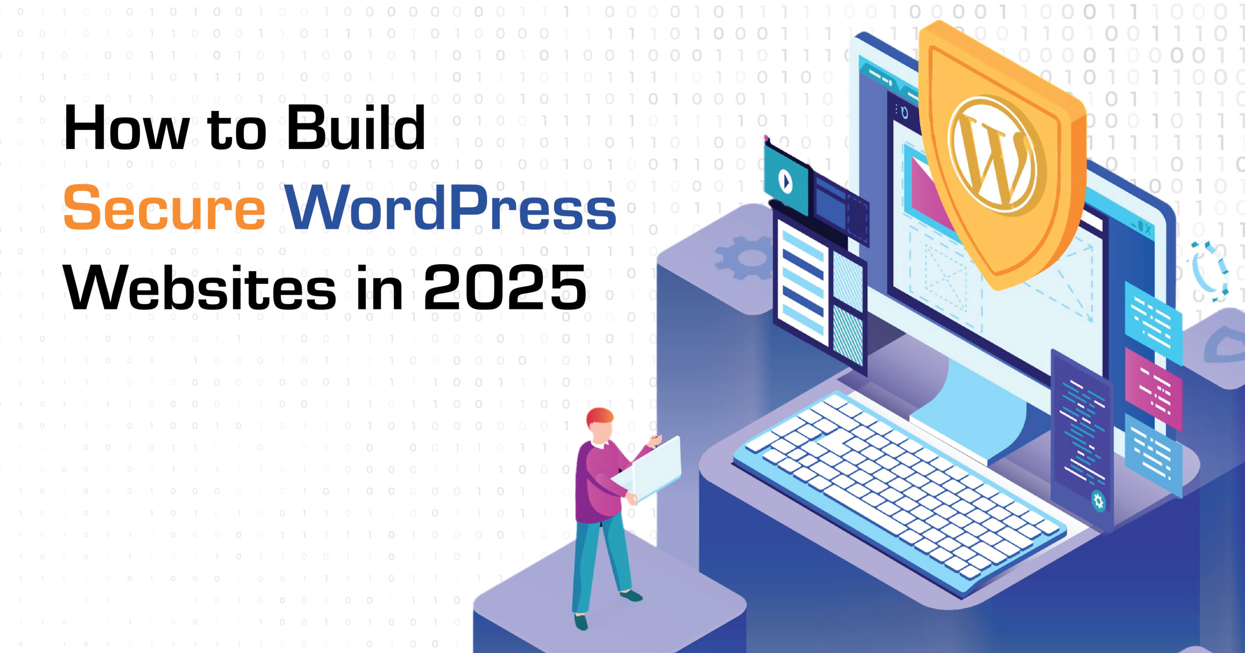 How to Build Secure WordPress Websites in 2025: Best Practices and Tools